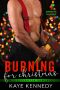 Burning for Christmas · A Steamy NYC Firefighter Holiday Romance