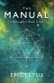 The Manual · A Philosopher's Guide to Life (Stoic Philosophy Book 1)