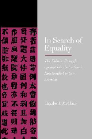 In Search of Equality · the Chinese Struggle Against Discrimination in Nineteenth-Century America