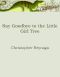 Say Goodbye to the Little Girl Tree