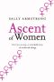 Ascent of Women · A New Age Is Dawning for Every Mother's Daughter