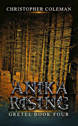 Anika Rising (Gretel Book Four) · A Horror Novel