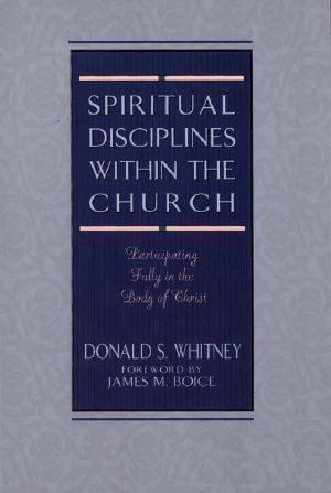 Spiritual Disciplines Within the Church