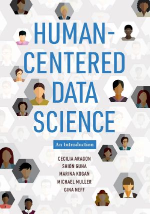 Human-Centered Data Science: An Introduction, An Introduction