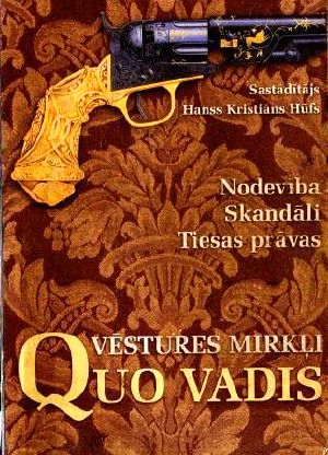 Quo vadis. Nodevība. Skandāli. Tiesas prāvas. Vēstures mirkļi