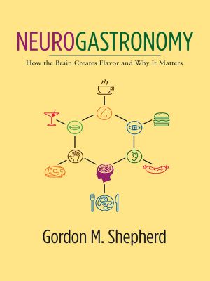 Neurogastronomy · How the Brain Creates Flavor and Why It Matters