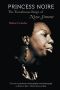 Princess Noire · the Tumultuous Reign of Nina Simone