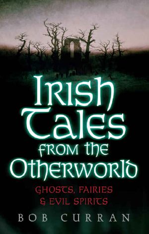 Irish Tales From The Otherworld · Ghosts, Fairies And Evil Spirits