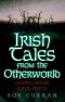 Irish Tales From The Otherworld · Ghosts, Fairies And Evil Spirits