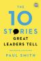 The 10 Stories Great Leaders Tell (Ignite Reads)