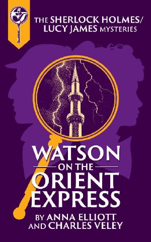 Watson on the Orient Express · A Sherlock Holmes and Lucy James Mystery (The Sherlock Holmes and Lucy James Mysteries Book 17)