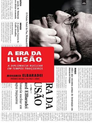 A Era Da Ilusão · A Diplomacia Nuclear Em Tempos Traiçoeiros