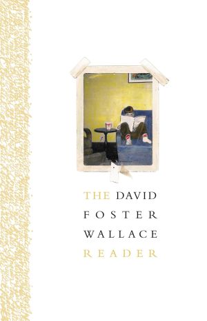 The David Foster Wallace Reader