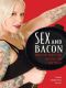 Sex and Bacon