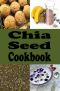 Chia Seed Cookbook · Healthy Chia Seed Recipes