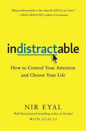 Indistractable · How to Control Your Attention and Choose Your Life