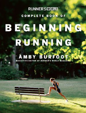 Runner's World Complete Book of Beginning Running