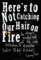 Here's to Not Catching Our Hair on Fire · An Absent-Minded Tale of Life with Giftedness and Attention Deficit - Oh Look! A Chicken!