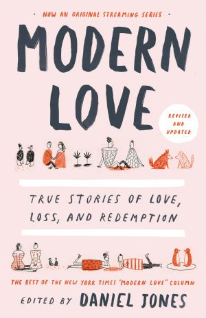 Modern Love, True Stories of Love, Loss, and Redemption