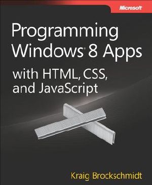 Programming Windows 8 Apps With HTML, CSS, and JavaScript