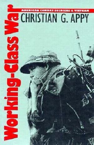 Working-Class War · American Combat Soldiers and Vietnam