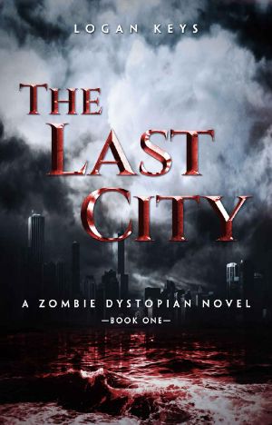 The Last City · A Zombie Dystopian Novel (The Last City Series Book 1)