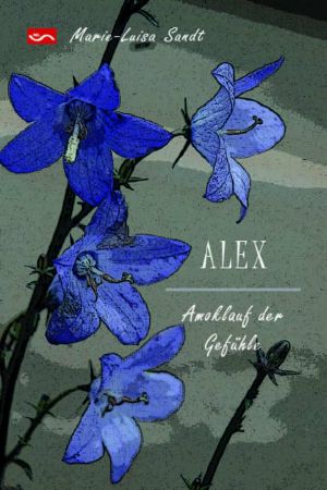 ALEX · Amoklauf der Gefühle