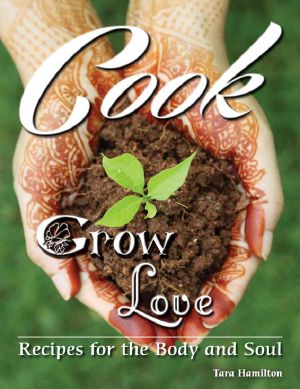 Cook Grow Love · Recipes for the Body and Soul