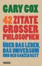 42 Zitate großer Philosophen · Über das Leben, das Universum und den ganzen Rest