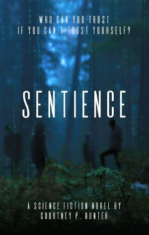 Sentience · A Science Fiction Exploration of AI Through an Epic Turing Test - Book 1