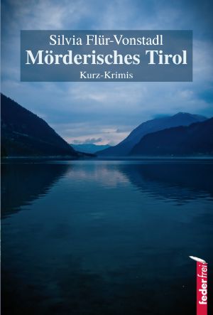 Mörderisches Tirol · Kurz-Krimis