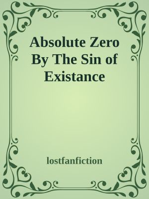 Absolute Zero by the Sin of Existance