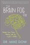 The Brain Fog Fix · Reclaim Your Focus, Memory, and Joy in Just 3 Weeks