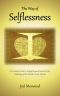 The Way of Selflessness · A Practical Guide to Enlightenment Based on the Teachings of the World’s Great Mystics