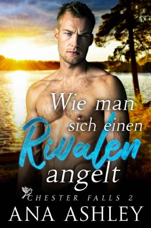 Wie man sich einen Rivalen angelt: Eine MM-Romanze bei der aus Feinden Liebende werden (Chester Falls 2) (German Edition)