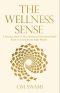 The Wellness Sense · A practical guide to your physical and emotional health based on Ayurvedic and yogic wisdom