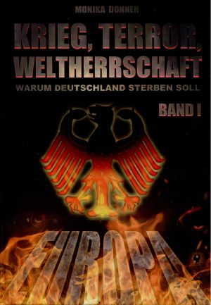 Krieg, Terror, Weltherrschaft - Warum Deutschland sterben soll - Band 1