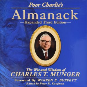 Poor Charlie's Almanack_ the Wit and Wisdom of Charles T. Munger, Expanded · 3rd Edition