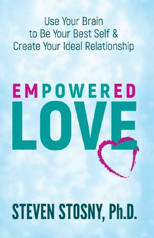 Empowered Love · Use Your Brain to Be Your Best Self and Create Your Ideal Relationshipv