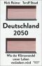 Deutschland 2050. Wie der Klimawandel unser Leben verändern wird · Wie der Klimawandel unser Leben verändern wird