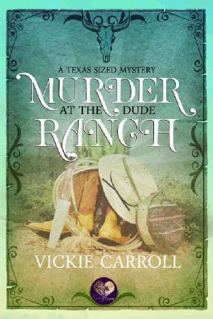 Murder at the Dude Ranch (Texas-Sized Mysteries Book 4)