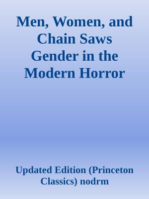 Men, Women, and Chain Saws Gender in the Modern Horror Film