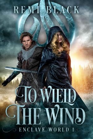 To Wield the Wind (Enclave World Book 1)