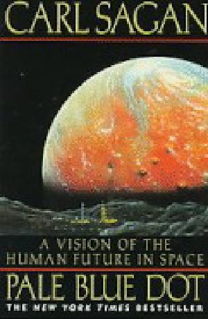 Pale Blue Dot · A Vision of the Human Future in Space