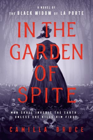 In the Garden of Spite, A Novel of the Black Widow of La Porte