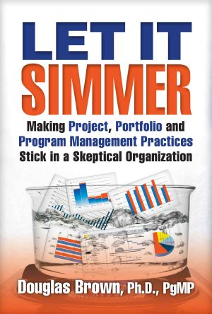 Let it simmer · Making project, portfolio and program management practices stick in a skeptical organization (the Simmer system)