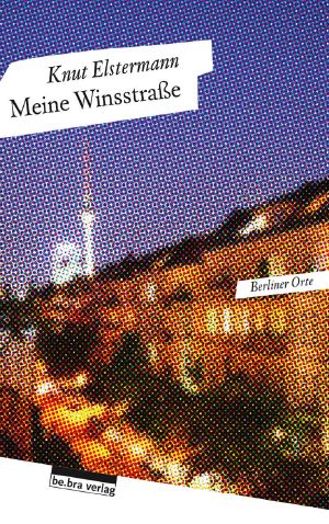 Meine Winsstraße · Berliner Orte