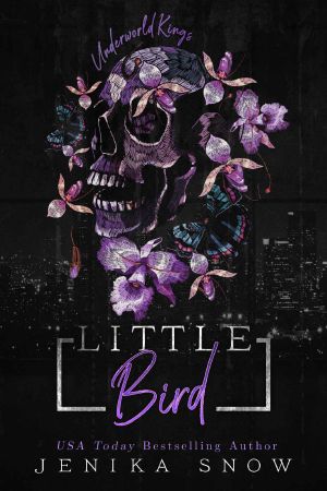 Little Bird: An Arranged Marriage Mafia Romance (The Underworld Kings Book 4)