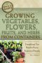 The Complete Guide to Growing Vegetables, Flowers, Fruits, and Herbs from Containers