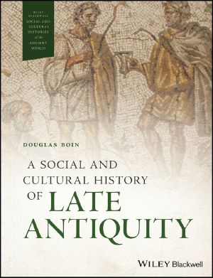 A Social and Cultural History of Late Antiquity, 1